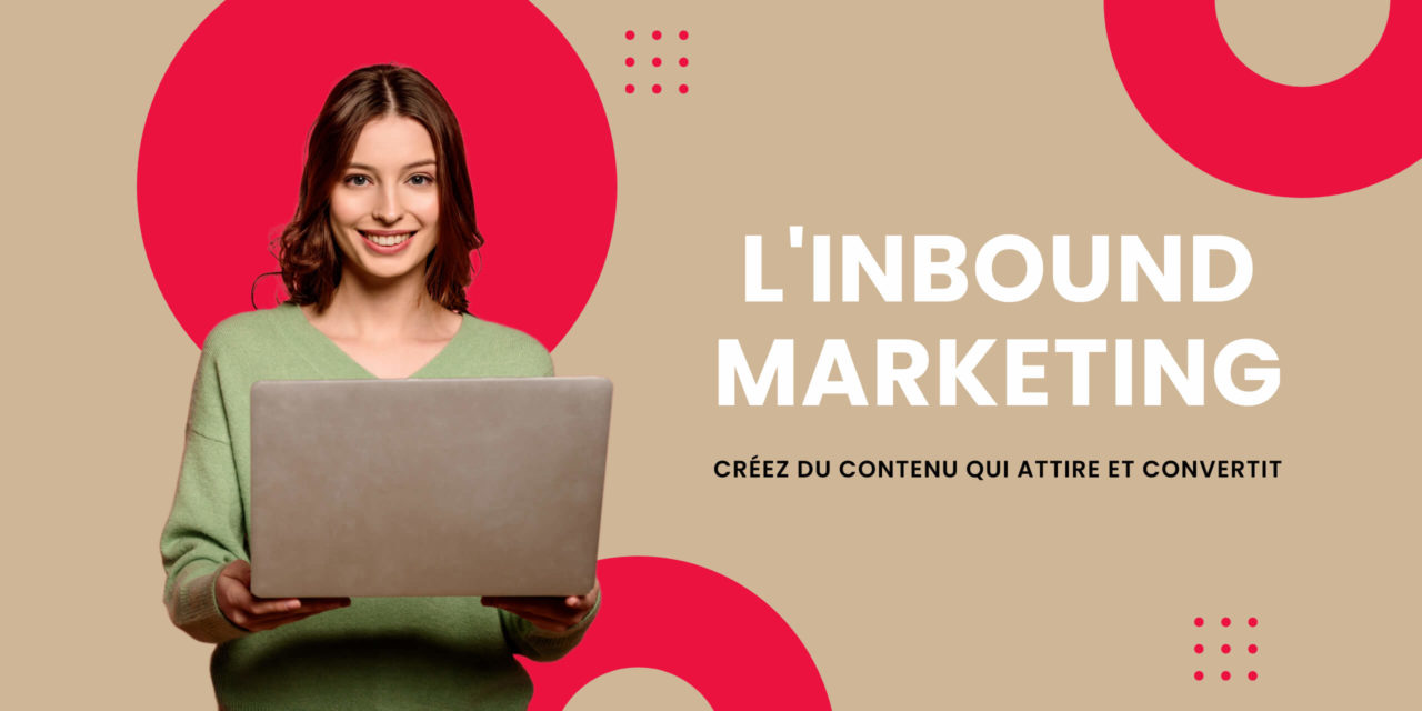 Comment l’inbound marketing peut convertir des visiteurs en clients ?